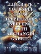 Daniela Granados - Liberate Yourself from Belphegor's Influence with Archangel Gabriel