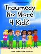 Tina "StarzTina" Wilson - Traumedy No More 4 Kidz