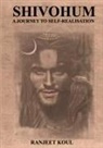 Ranjeet Koul - Shivohum - A Journey to Self-Realisation