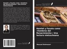 Masoud Shahnazari - Hamlet y Fausto como 'hombres del Renacimiento': Una lectura nietzscheana