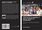 Sean Richards - ¿Educación terapéutica o apoyo legítimo al estudiante?