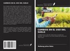 Rotkang Julius Bako - CAMBIOS EN EL USO DEL SUELO