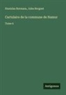 Jules Borgnet, Stanislas Bormans - Cartulaire de la commune de Namur