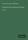 Jules Borgnet, Stanislas Bormans - Cartulaire de la commune de Namur
