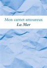Collectif - Mon carnet amoureux La Mer
