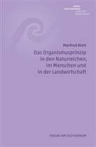 Manfred Klett - Das Organismusprinzip in den Naturreichen, im Menschen und in der Landwirtschaft
