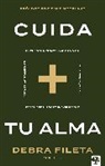 Debra Fileta - Cuida tu alma: Encuentra ritmos que dan vida * Vive restaurado * Descubre un gozo inexplicable * Evita el agotamiento / Soul Care: *Find Life-Giving Rhythms