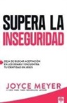 Joyce Meyer - Supera la inseguridad: Deja de buscar aceptación en los demás y encuentra tu identidad en Jesús / Straight Talk on Insecurity