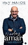 Rey Matos - El arte de amar: 8 fundamentos para noviazgos y matrimonios saludables / The Art of Loving: 8 Fundamentals for Healthy Dating and Marriage