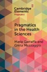Maria Garraffa, Maria (University of East Anglia and Uni Garraffa, Garraffa Maria, Greta Mazzaggio - Pragmatics in the Health Sciences