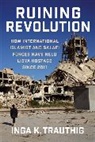 Inga K. Trauthig - Ruining Revolution