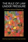 Gregory (Georgetown University Shaffer, Wayne Sandholtz, Sandholtz Wayne, Gregory Shaffer, Shaffer Gregory - Rule of Law Under Pressure