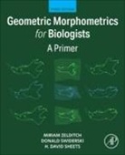 Donald Swiderski, Miriam Zelditch - Geometric Morphometrics for Biologists