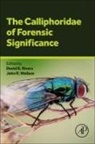 David Bradley Rivers, John R. Wallace, Rivers David B., John Wallace - The Calliphoridae of Forensic Significance