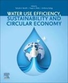 Fayaz A. Malla, Anthony Halog, Suhaib A. Bandh - Water Use Efficiency, Sustainability and Circular Economy