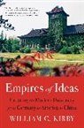 William C. Kirby, Kirby William C. - Empires of Ideas