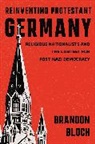Brandon Bloch - Reinventing Protestant Germany