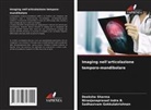 Sadhasivam Gokkulakrishnan, Niranjanaprasad Indra B., Deeksha Sharma - Imaging nell'articolazione temporo-mandibolare