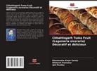 Ajit Pandey, Mithlesh Ratnakar, Khomendra Kmar Sarwa - Chhattisgarh Tuma Fruit (Lagenaria siceraria) Décoratif et délicieux