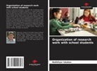Bakhtiyar Iskakov - Organization of research work with school students