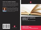 Shams Ul Nisa, Tajinder Kaur Saggu, Sanarpalayam C. Selvamuthukumar - Lasers em medicina dentária