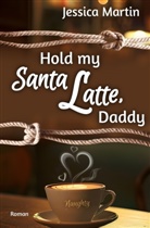 Jessica Martin - Hold my Santa Latte, Daddy