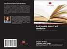 Shams Ul Nisa, Tajinder Kaur Saggu, Sanarpalayam C. Selvamuthukumar - Les lasers dans l'art dentaire