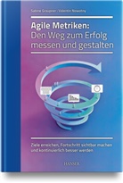 Sabine Graupner, Valentin Nowotny - Agile Metriken: Den Weg zum Erfolg messen und gestalten