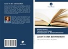 Shams Ul Nisa, Tajinder Kaur Saggu, Selvamuthukuma, Sanarpalayam C. Selvamuthukumar - Laser in der Zahnmedizin