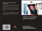 Sadhasivam Gokkulakrishnan, Niranjanaprasad Indra B., Deeksha Sharma - Imagerie de l'articulation temporo-mandibulaire