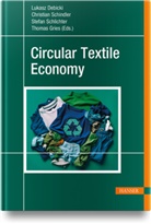 Lukasz Debicki, Thomas Gries, Christian Schindler, Christian Schindler et al, Stefan Schlichter, Stefan Schlichter et al - Circular Textile Economy