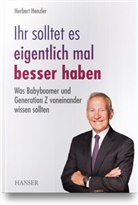 Herbert Henzler - Ihr solltet es eigentlich mal besser haben
