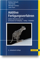 Andreas Gebhardt, Julia Kessler, Alexande Schwarz, Alexander Schwarz, Laura Thurn - Additive Fertigungsverfahren