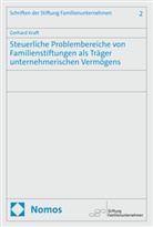 Gerhard Kraft - Steuerliche Problembereiche von Familienstiftungen als Träger unternehmerischen Vermögens