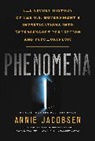 Annie Jacobsen, Jacobsen Annie - Phenomena: The Secret History of the U.S. Government's Investigations