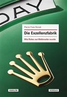 Pierre-Yves Donzé - Die Exzellenzfabrik - Wie Rolex zur Weltmarke wurde