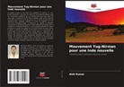 Alok Kumar - Mouvement Yug-Nirman pour une Inde nouvelle