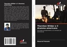 Mosarraf Hossain - Thornton Wilder e il dramma americano