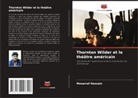 Mosarraf Hossain - Thornton Wilder et le théâtre américain