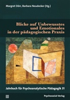 Natascha Florence Bousa, Vera Dangel, Ma Dörr, Bernd Ahrbeck, Wilfried Datler, Margret Dörr... - Blicke auf Unbewusstes und Emotionales in der pädagogischen Praxis