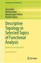 Jerzy Kakol, Jerzy Kąkol, Wieslaw Kubis, Wiesław Kubiś, Manuel López-Pellicer, Damian Sobota - Descriptive Topology in Selected Topics of Functional Analysis