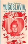 Goran Vojnovi¿, Goran Vojnovic - Yugoslavia, My Fatherland