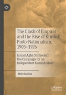 Mehrdad Kia - The Clash of Empires and the Rise of Kurdish Proto-Nationalism, 1905-1926