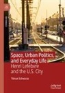 Tilman Schwarze - Space, Urban Politics, and Everyday Life