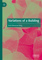 Brett Mommersteeg - Variations of a Building