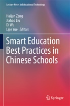 Jiahao Liu, DI Wu, Lijie Yue, Haijun Zeng - Smart Education Best Practices in Chinese Schools