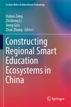 Jiong Guo, Jiong Guo et al, Zhisheng Li, Haijun Zeng, Zhuo Zhang - Constructing Regional Smart Education Ecosystems in China