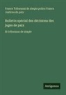 France Tribunaux de simple police France Justices de paix - Bulletin spécial des décisions des juges de paix
