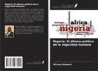 Michael Hubbard - Nigeria: El dilema político de la seguridad humana