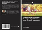 Viktor Shpak - Enseñanza de elementos de juegos deportivos a niños en edad preescolar